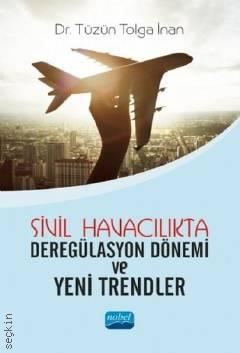 Sivil Havacılıkta Deregülasyon Dönemi ve Yeni Trendler Dr. Tüzün Tolga İnan  - Kitap