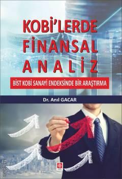 Kobi'lerde Finansal Analiz BİST KOBİ Sanayi Endeksinde Bir Araştırma Dr. Anıl Gacar  - Kitap