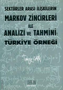 Sektörler Arası İlişkilerin Markov Zincirleri ile Analizi ve Tahmini: Türkiye Örneği Tuncay Can  - Kitap