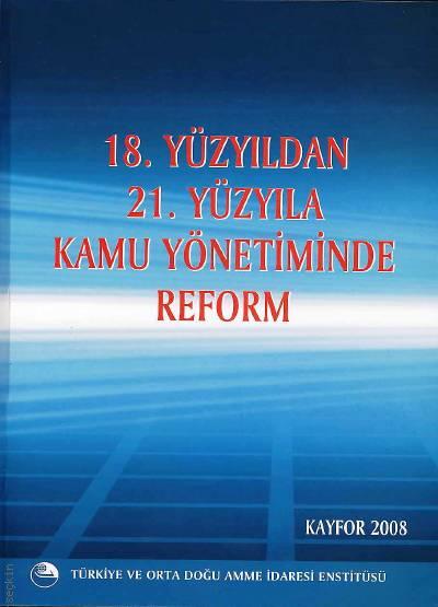 18. Yüzyıldan 21. Yüzyıla Kamu Yönetiminde Reform Yazar Belirtilmemiş  - Kitap