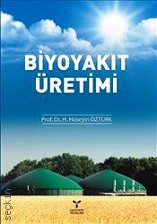Biyoyakıt Üretimi Prof. Dr. H. Hüseyin Öztürk  - Kitap