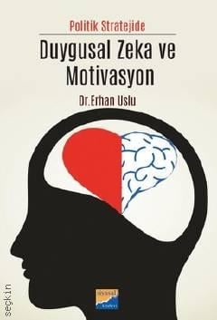 Politik Stratejide Duygusal Zeka ve Motivasyon Dr. Erhan Uslu  - Kitap