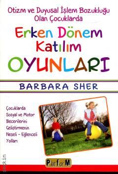 Otizm ve Duyusal İşlem Bozukluğu Olan Çocuklarda Erken Dönem Katılım Oyunları Barbara Sher  - Kitap
