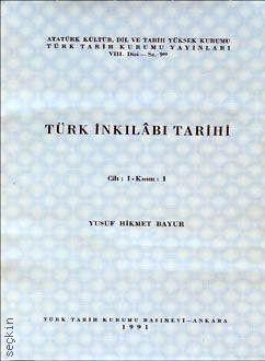 Türk İnkılabı Tarihi Cilt:1 (1. Kısım) Yusuf Hikmet Bayur  - Kitap