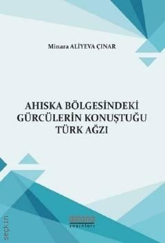 Ahıska Bölgesindeki Gürcülerin Konuştuğu Türk Ağzı Minara Aliyeva Çınar  - Kitap