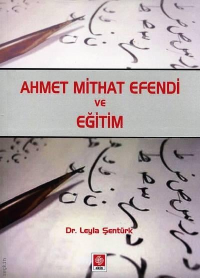 Ahmet Mithat Efendi ve Eğitim Dr. Leyla Şentürk  - Kitap