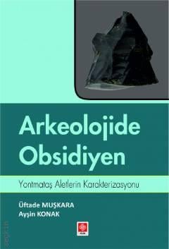 Arkeolojide Obsidiyen Üftade Müşkara, Ayşin Konak