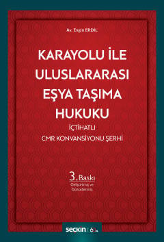 Karayolu ile Uluslararası Eşya Taşıma Hukuku İçtihatlı CMR Konvansiyonu Şerhi Engin Erdil  - Kitap
