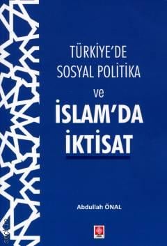 Türkiye'de Sosyal Politika ve İslam'da İktisat Abdullah Önal  - Kitap