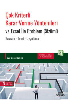 Çok Kriterli Karar Verme Yöntemleri ve Excel İle Problem Çözümü Kavram – Teori – Uygulama Doç. Dr. Aşır Özbek  - Kitap