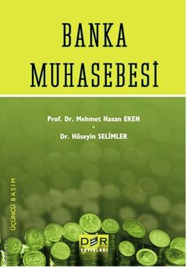 Banka Muhasebesi Doç. Dr. Mehmet Hasan Eken, Dr. Hüseyin Selimler  - Kitap