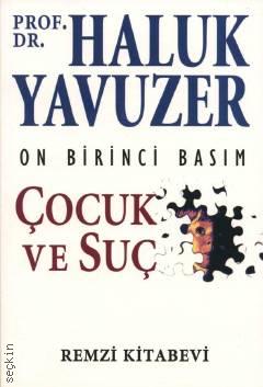 Çocuk ve Suç Prof. Dr. Haluk Yavuzer  - Kitap