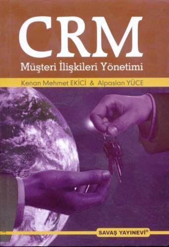 CRM Müşteri İlişkileri Yönetimi Kenan Mehmet Ekici, Alpaslan Yüce  - Kitap