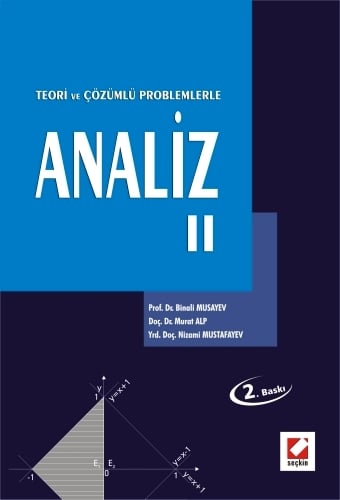 Teori ve Çözümlü Problemlerle Analiz – 2 Prof. Dr. Binali Musayev, Doç. Dr. Murat Alp, Yrd. Doç. Dr. Nizami Mustafayev  - Kitap