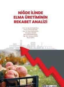 Niğde İlinde Elma Üretiminin Rekabet Analizi Prof. Dr. Zeki Bayramoğlu, Prof. Dr. Ahmet Eşitken  - Kitap