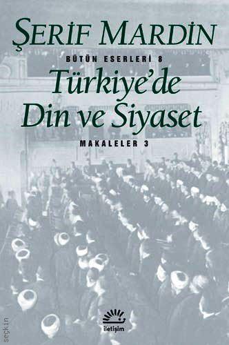 Türkiye'de Din ve Siyaset Şerif Mardin  - Kitap