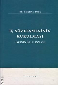 İş Sözleşmesinin Kurulması Gökhan Türe