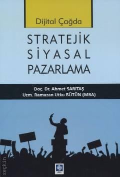 Dijital Çağda Stratejik Siyasal Pazarlama Doç. Dr. Ahmet Sarıtaş, Ramazan Utku Bütün  - Kitap
