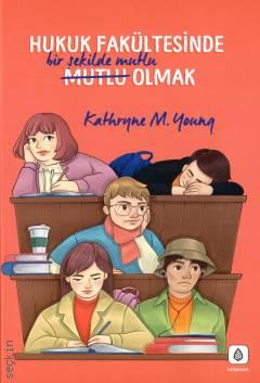 Hukuk Fakültesinde Bir Şekilde Mutlu Olmak Kathryne M. Young