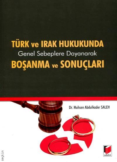 Türk ve Irak Hukukunda Genel Sebeplere Dayanarak Boşanma ve Sonuçları Dr. Muhsen Abdulkader Saleh  - Kitap