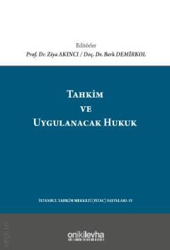 Tahkim ve Uygulanacak Hukuk Prof. Dr. Ziya Akıncı, Doç. Dr. Berk Demirkol  - Kitap