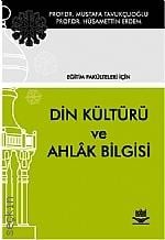 Eğitim Fakülteleri İçin Din Kültürü ve Ahlak Bilgisi Prof. Dr. Mustafa Tavukçuoğlu, Prof. Dr. Hüsamettin Erdem  - Kitap