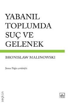Yabanıl Toplumda Suç ve Gelenek Bronislaw Malinowski