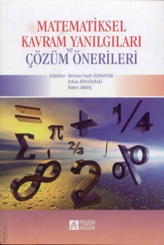 Matematiksel Kavram Yanılgıları Çözüm Önerileri Mehmet Fatih Özmantar, Erhan Bingölbali, Hatice Akkoç  - Kitap