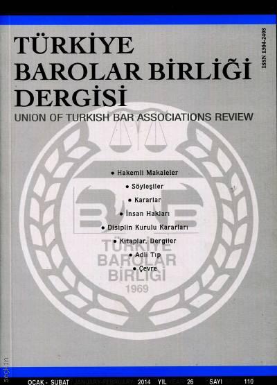 Türkiye Barolar Birliği Dergisi – Sayı:110 Ocak – Şubat 2014 Teoman Ergül 