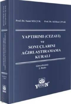 Yaptırımı (Cezayı) ve Sonuçlarını Ağırlaştıramama Kuralı Prof. Dr. Sami Selçuk, Prof. Dr. Ali Rıza Çınar  - Kitap