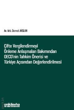 Çifte Vergilendirmeyi Önleme Anlaşmaları Bakımından OECD'nin Tahkim Önerisi ve Türkiye Açısından Değerlendirilmesi Demet Arslan  - Kitap