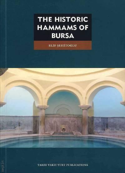 The Historic Hammas of Bursa Elif Şehitoğlu  - Kitap