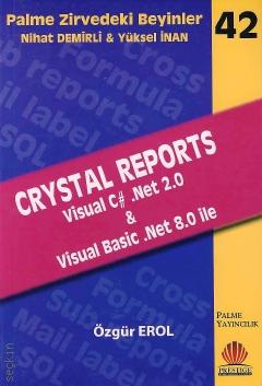 Crystal Reports  Visual C# .Net 2.0 Visual Basic .Net 8.0 ile Özgür Erol  - Kitap