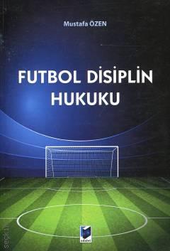 Futbol Disiplin Hukuku Mustafa Özen  - Kitap