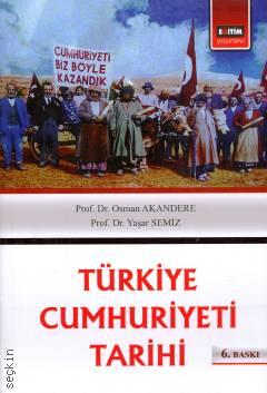 Türkiye Cumhuriyeti Tarihi Prof. Dr. Yaşar Semiz, Prof. Dr. Osman Akandere  - Kitap