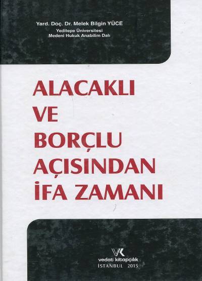 Alacaklı ve Borçlu Açısından İfa Zamanı Melek Bilgin Yüce