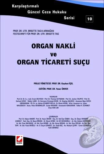 Karşılaştırmalı Güncel Ceza Hukuku Serisi 10 Organ Nakli ve Organ Ticaret Suçu Prof. Dr. Yener Ünver  - Kitap