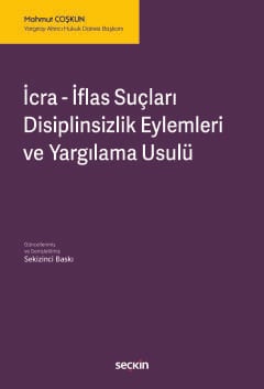 İcra – İflas Suçları, Disiplinsizlik Eylemleri ve Yargılama Usulü