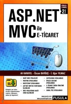 ASP.NET MVC ile E–Ticaret ve İçerik Yönetimi Ali Karayel, Özcan Bayğuş, İ. Uğur Yılmaz