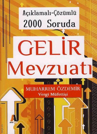 Açıklamalı–Çözümlü 2000 Soruda Gelir Mevzuatı Muharrem Özdemir  - Kitap