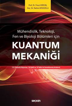 Mühendis, Teknoloji, Fen ve Biyoloji için Kuantum Mekaniği Prof. Dr. Fevzi Köksal, Doç. Dr. Rahmi Köseoğlu  - Kitap