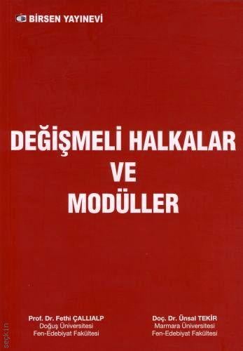 Değişmeli Halkalar ve Modüller Prof. Dr. Fethi Çallıalp, Doç. Dr. Ünsal Tekir  - Kitap