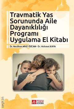 Travmatik Yas Sorununda Aile Dayanıklığı Programı Uygulama El Kitabı Neslihan Arıcı Özcan