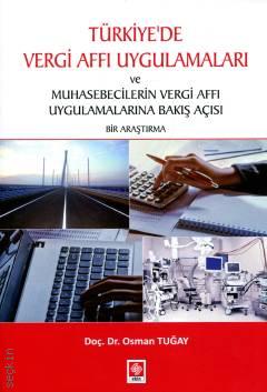 Türkiye'de Vergi Affı Uygulamaları ve Muhasebecilerin Vergi Affı Uygulamalarına Bakış Açısı Doç. Dr. Osman Tuğay  - Kitap