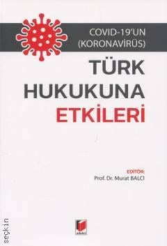 Covid–19'un (Koronavirüs) Türk Hukukuna Etkileri Prof. Dr. Murat Balcı  - Kitap
