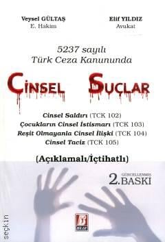 5237 Sayılı Türk Ceza Kanununda Cinsel Suçlar Açıklamalı – İçtihatlı Veysel Gültaş, Elif Yıldız  - Kitap