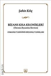 Bizans Kısa Kronikleri Şahin Kılıç  - Kitap