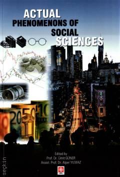 Actual Phenomenons of Social Sciences Prof. Dr. Ümit Güner, Assist. Prof. Dr. Alper Yılmaz  - Kitap