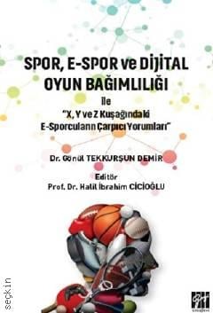 Spor, E–Spor ve Dijital Oyun Bağımlılığı Dr.  Gönül Tekkurşun Demir  - Kitap