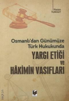 Türk Hukukunda Yargı Etiği ve Hakimin Vasıfları Hasan Turgut